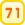 71